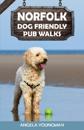 Norfolk Dog Friendly Pub Walks