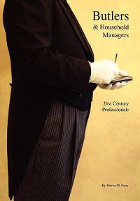 Butlers & Household Managers: 21st Century Professionals