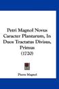 Petri Magnol Novus Caracter Plantarum, In Duos Tractatus Divisus, Primus (1720)