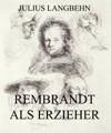 Rembrandt als Erzieher