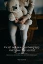 Incest och sexuella övergrepp mot barn i vår samtid: En bok till dig som överlevare, behandlare och samhällsmedborgare