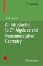 An Introduction to C*-Algebras and Noncommutative Geometry
