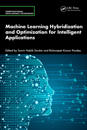 Machine Learning Hybridization and Optimization for Intelligent Applications