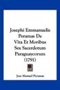Josephi Emmanuelis Peramas De Vita Et Moribus Sex Sacerdotum Paraguaycorum (1791)