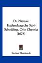 De Nieuwe Hedendaagsche Stof-Scheiding, Ofte Chymia (1678)