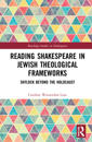 Reading Shakespeare in Jewish Theological Frameworks: Shylock Beyond the Holocaust