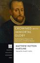 Crowned with Immortal Glory: Eschatological Hope in the Spirituality of William Perkins