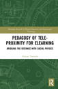 Pedagogy of Tele-Proximity for Elearning: Bridging the Distance with Social Physics