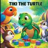 Tiki the Turtle: Bedtime Story - The Adventure of Sharing and Caring