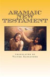 Aramaic New Testament: From the Ancient Church of the East Scriptures