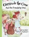 Gertrude the Cow And the Friendship Vow