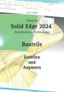 Solid Edge Bauteile: Erstellen und Anpassen