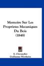 Memoire Sur Les Proprietes Mecaniques Du Bois (1848)