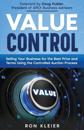 Value Control: Selling Your Business for the Best Price and Terms Using the Controlled Auction Process