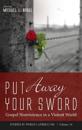 Put Away Your Sword: Gospel Nonviolence in a Violent World