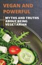 Vegan and Powerful: Myths and Truths About Being Vegetarian
