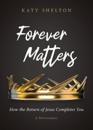 Forever Matters: How the Return of Jesus Completes You