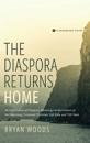 The Diaspora Returns Home: An Exploration of Diaspora Missiology in the Context of the Returning Protestant Christian Viet Kieu and Viet Nam