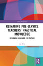 Reimaging Pre-Service Teachers’ Practical Knowledge
