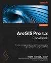 ArcGIS Pro 3.x Cookbook