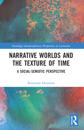 Narrative Worlds and the Texture of Time