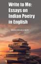 Write To Me: Essays on Indian Poetry in English