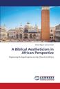 A Biblical Aestheticism in African Perspective