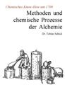 Methoden und chemische Prozesse der Alchemie: Chemisches Know-How um 1700