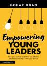 Empowering Young Leaders: How your Culture and Ethos can Enhance Student Leadership within your School