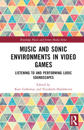 Music and Sonic Environments in Video Games