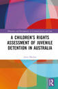 A Children’s Rights Assessment of Juvenile Detention in Australia