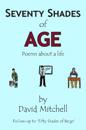 Seventy Shades of Age: Poems about a life