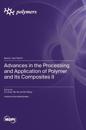 Advances in the Processing and Application of Polymer and Its Composites II