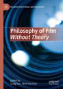 Philosophy of Film Without Theory