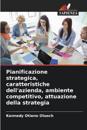 Pianificazione strategica, caratteristiche dell'azienda, ambiente competitivo, attuazione della strategia