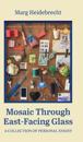 Mosaic through East-Facing Glass: A Collection of Personal Essays