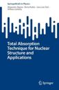 Total Absorption Technique for Nuclear Structure and Applications