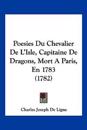 Poesies Du Chevalier De L'Isle, Capitaine De Dragons, Mort A Paris, En 1783 (1782)