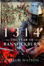 1314: The Year of Bannockburn
