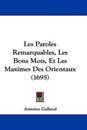Les Paroles Remarquables, Les Bons Mots, Et Les Maximes Des Orientaux (1695)