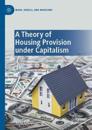 A Theory of Housing Provision under Capitalism