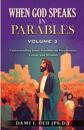When God Speaks in Parables (Volume 3): Understanding Jesus' Parables on Forgiveness, Greed, and Wisdom