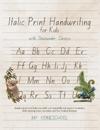 Italics Print Handwriting for Kids with Downunder Classics: Simple copywork to help your child write beautifully and improve vocabulary while enjoying