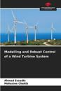 Modelling and Robust Control of a Wind Turbine System