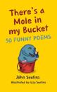 There's a Mole in my Bucket: 50 Funny Poems