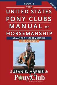 The United States Pony Clubs Manual of Horsemanship Book 3