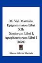 M. Val. Martialis Epigrammaton Libri XII
