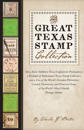 The Great Texas Stamp Collection: How Some Stubborn Texas Confederate Postmasters, a Handful of Determined Texas Stamp Collectors, and a Few of the Wo