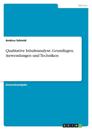 Qualitative Inhaltsanalyse. Grundlagen, Anwendungen und Techniken