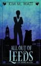 All Out of Leeds: Magic, menace, & snark in a Yorkshire urban fantasy (Book One)